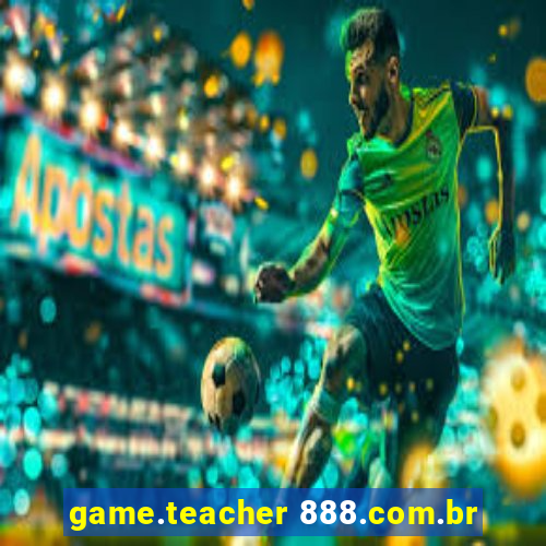 game.teacher 888.com.br