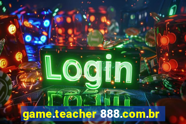 game.teacher 888.com.br