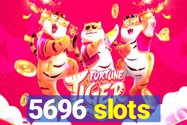 5696 slots