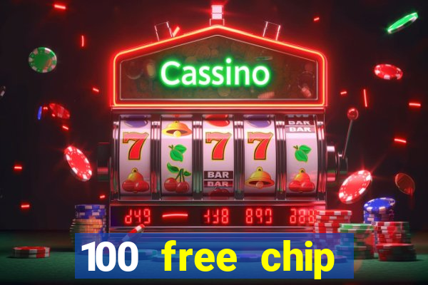 100 free chip online casino