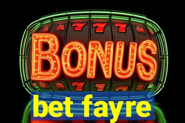 bet fayre