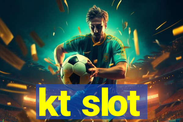 kt slot