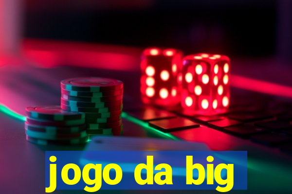 jogo da big