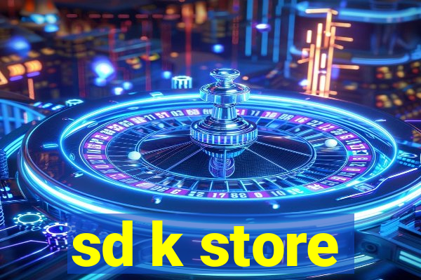 sd k store