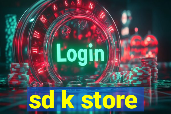 sd k store