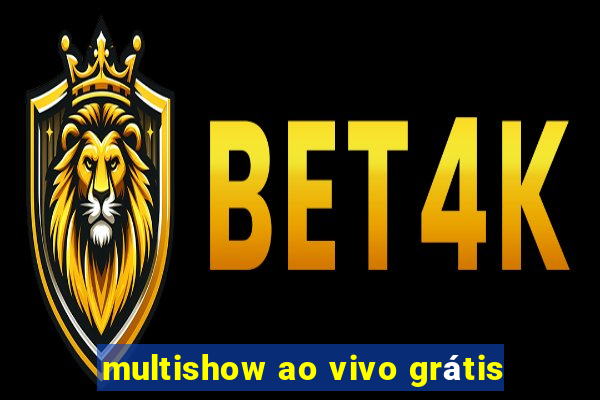 multishow ao vivo grátis