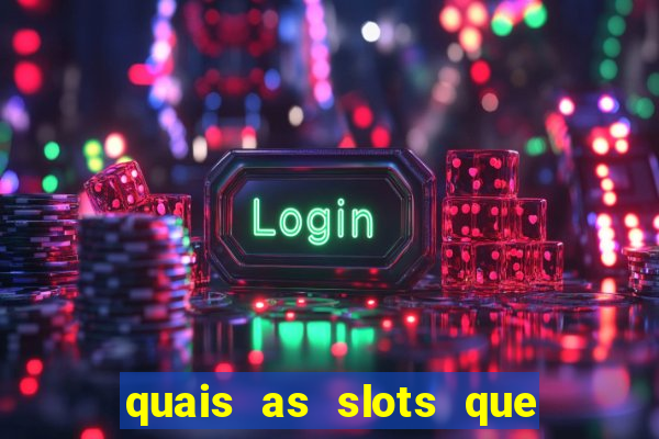 quais as slots que dao mais dinheiro