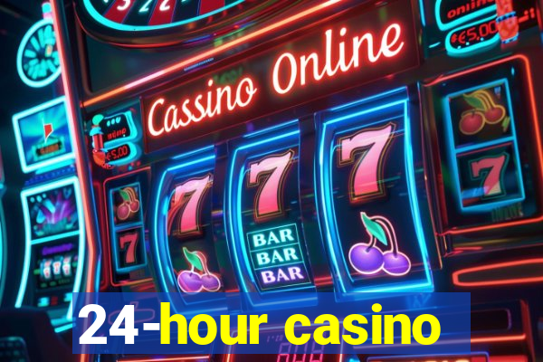 24-hour casino