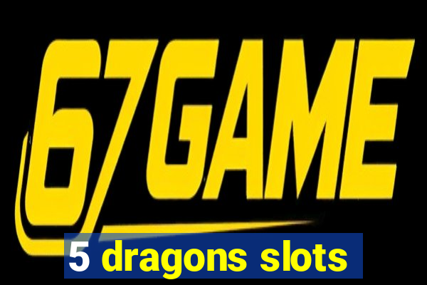 5 dragons slots