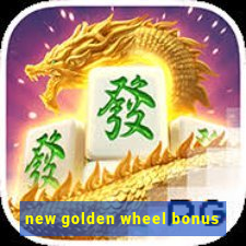 new golden wheel bonus