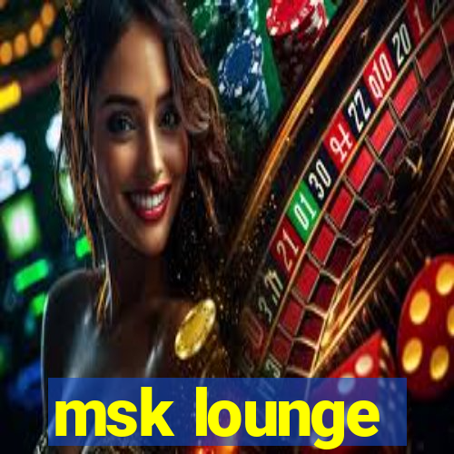 msk lounge