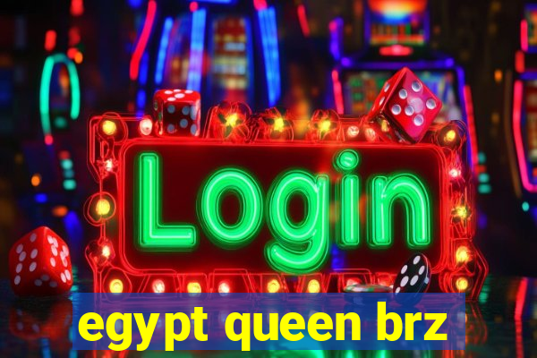 egypt queen brz