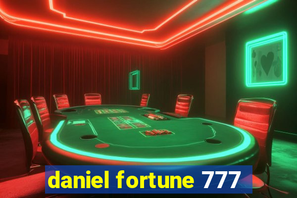 daniel fortune 777