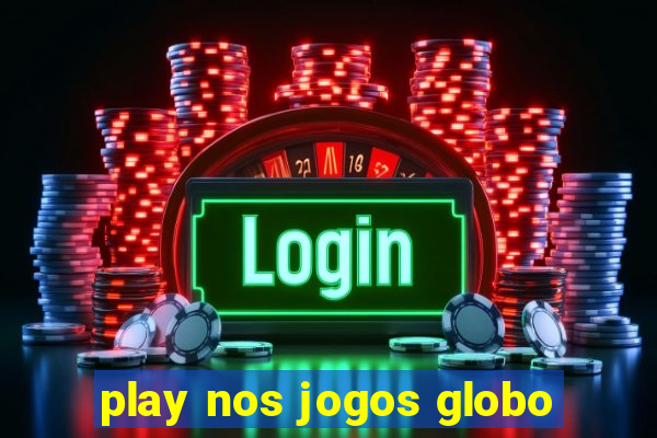 play nos jogos globo