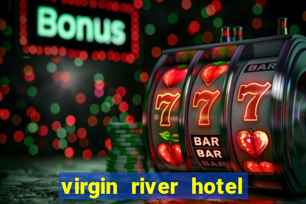 virgin river hotel and casino mesquite nv