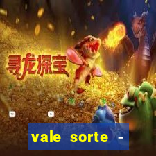 vale sorte - resultado hoje