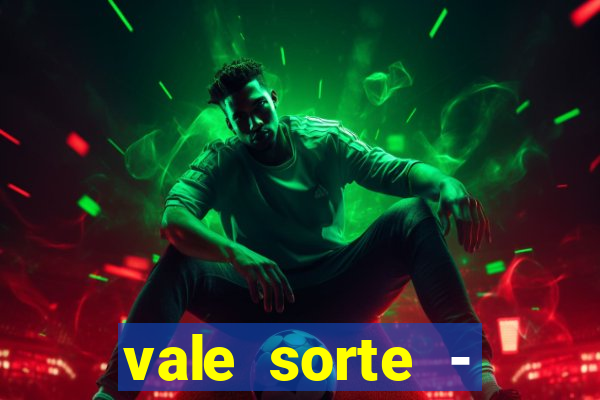 vale sorte - resultado hoje