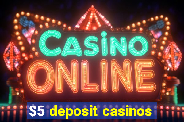 $5 deposit casinos