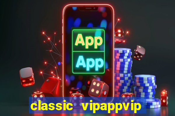 classic vipappvip slots 2022