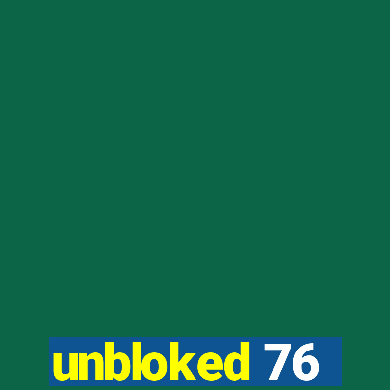 unbloked 76