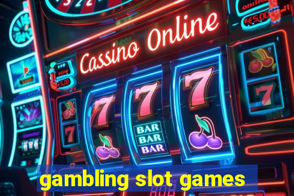 gambling slot games