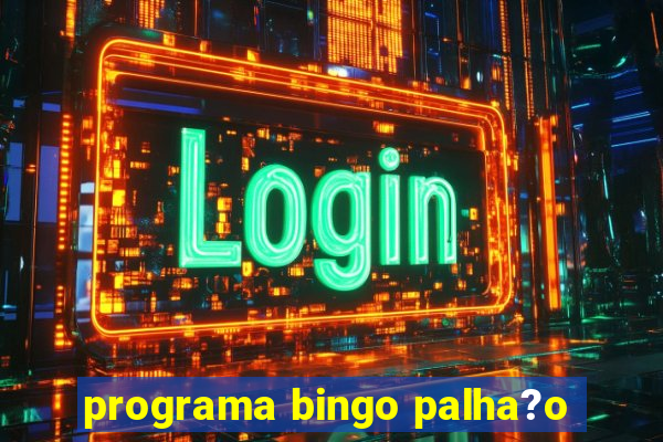 programa bingo palha?o