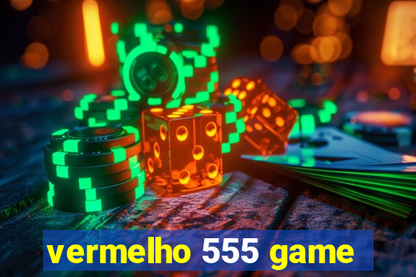 vermelho 555 game