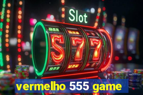 vermelho 555 game