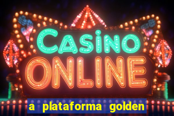 a plataforma golden slots paga mesmo