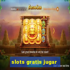 slots gratis jugar