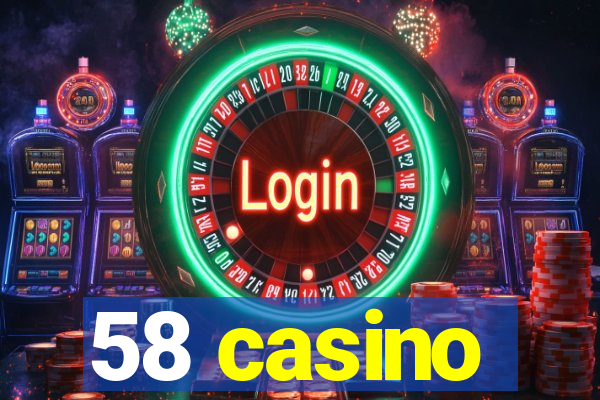 58 casino