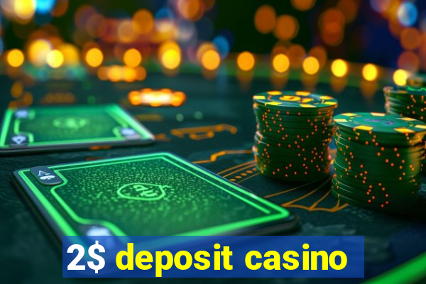 2$ deposit casino