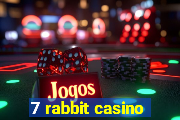 7 rabbit casino