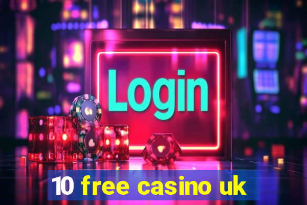 10 free casino uk