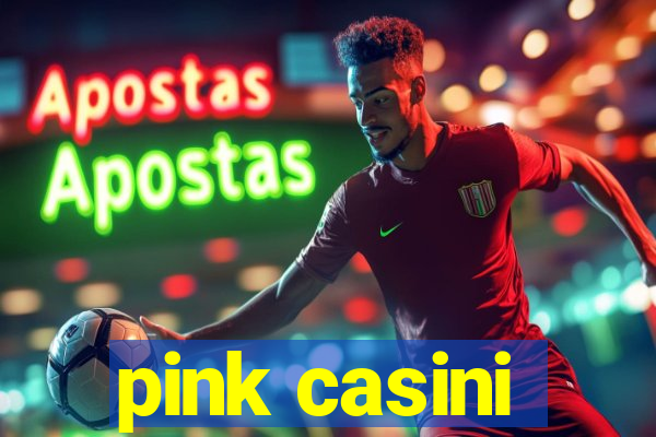 pink casini