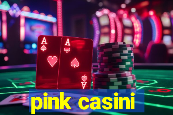 pink casini