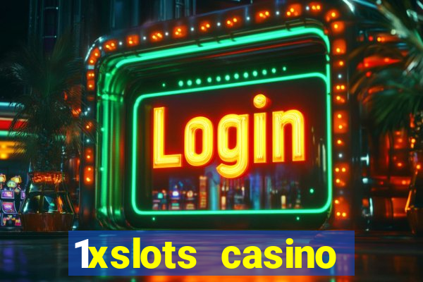 1xslots casino бонус за регистрацию