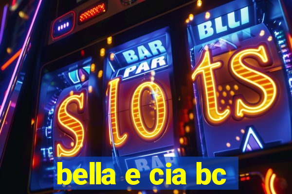 bella e cia bc