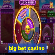 big bet casino