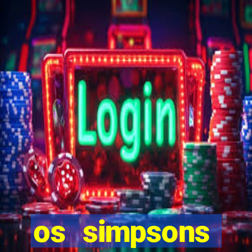 os simpsons assistir dublado