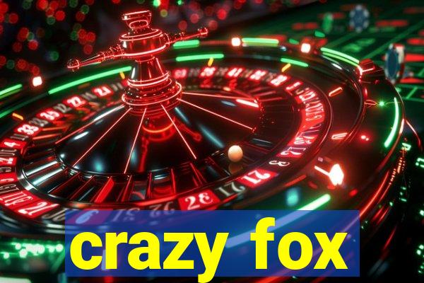 crazy fox