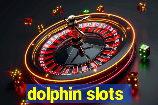 dolphin slots