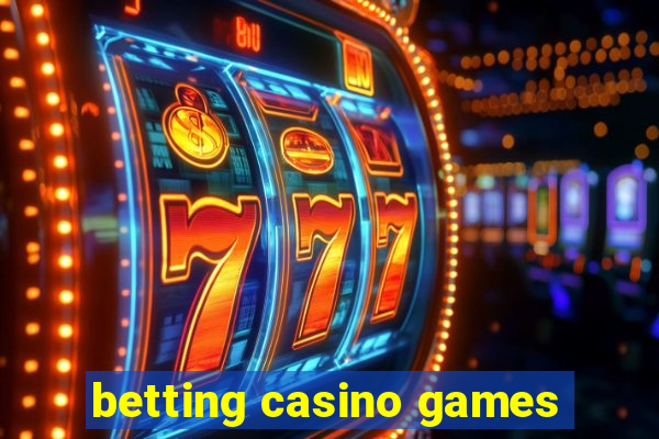 betting casino games