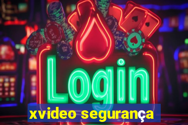 xvideo segurança