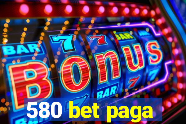 580 bet paga