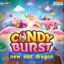 new slot dragon for all