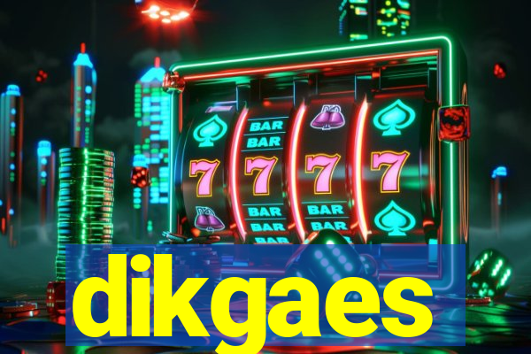 dikgaes