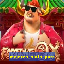 mejores slots para ganar dinero