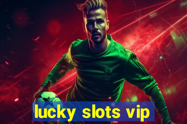 lucky slots vip