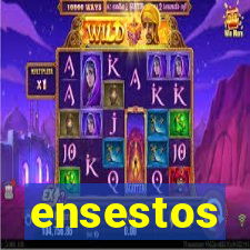 ensestos